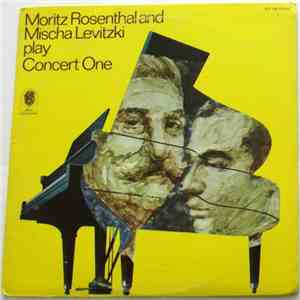 Moritz Rosenthal And Mischa Levitzki - Play Concert One