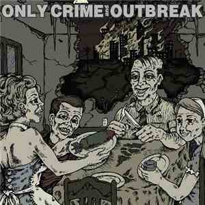 Only Crime And Outbreak  - Only Crime / Outbreak