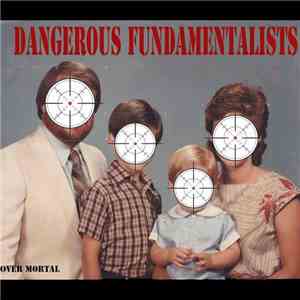 Over Mortal - Dangerous Fundamentalists