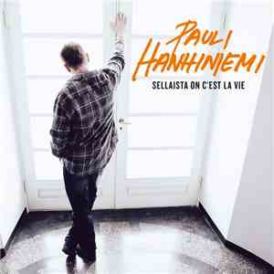 Pauli Hanhiniemi - Sellaista On C'est La Vie