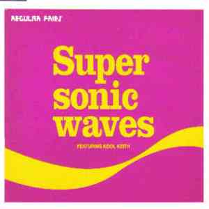 Regular Fries Featuring Kool Keith - Super Sonic Waves