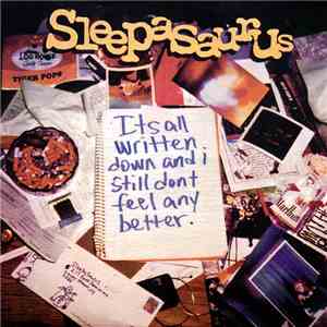 Sleepasaurus - It's All Written Down And I Still Don't Feel Any Better