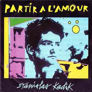 Stanislas Kadik - Partir A L'Amour