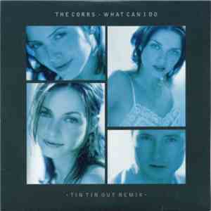 The Corrs - What Can I Do (Tin Tin Out Remix)