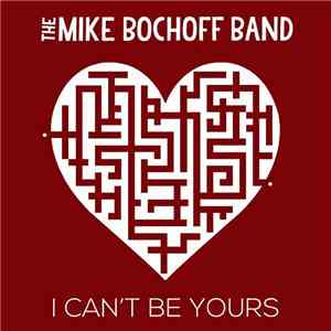 The Mike Bochoff Band - I Can't Be Yours