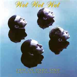 Wet Wet Wet - End Of Part One (Their Greatest Hits)