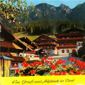 Alpbacher Tanzmusik - Alpbacher Sänger - Alpbacher Stubenmusik - Fröhliche  ...