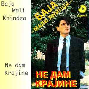 Баја Мали Книнџа, Оркестар Владе Тодосијевића - Не Дам Крајине