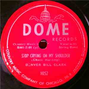 Denver Bill Clark - Stop Crying On My Shoulder / Please Don't Be Another's Darling