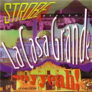 DJ Strobe Presents La Casa Grande - Say Yeah
