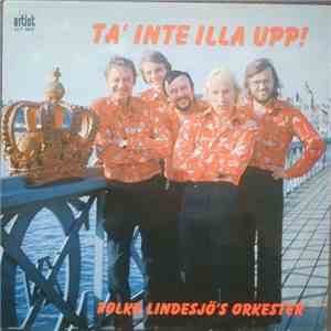 Folke Lindesjö's Orkester - Ta' Inte Illa Upp!