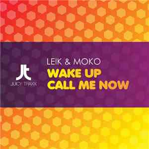 Leik & Moko - Call Me Now / Wake Up