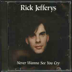 Rick Jefferys - Never Wanna See You Cry