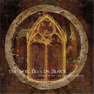 The Soil Bleeds Black - Mirror Of The Middle Ages