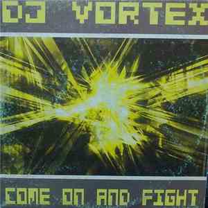 DJ Vortex - Come On And Fight