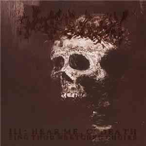 Encoffination - III: Hear Me, O' Death (Sing Thou Wretched Choirs)