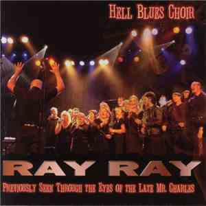 Hell Blues Choir - Ray Ray - Previously Seen Through The Eyes Of The Late M ...