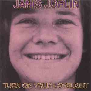 Janis Joplin - Turn On Your Lovelight