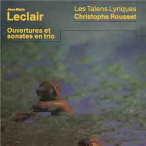 Jean-Marie Leclair, Les Talens Lyriques, Christophe Rousset - Ouvertures Et ...