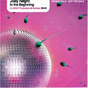 Joey Negro - In The Beginning: Classic Productions And Remixes 1988-1992