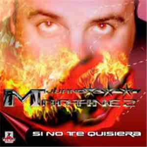 Juan Martinez  - Si No Te Quisiera