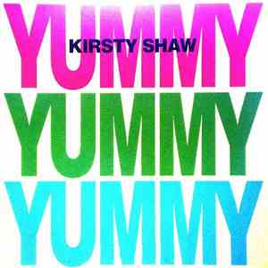 Kirsty Shaw - Yummy Yummy Yummy