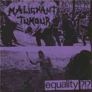 Malignant Tumour - Equality ?!?