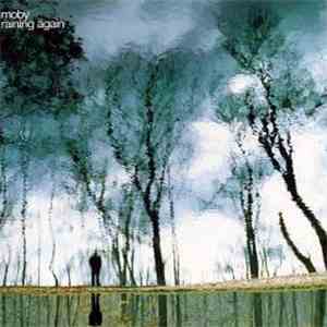 Moby - Raining Again