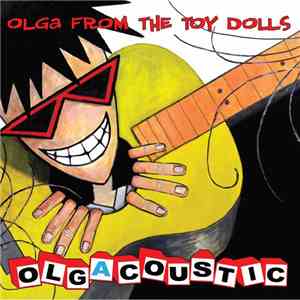 Olga From The Toy Dolls - Olgacoustic