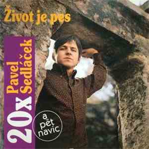 Pavel Sedláček - 20x Pavel Sedláček A Pět Navíc (Život Je Pes)