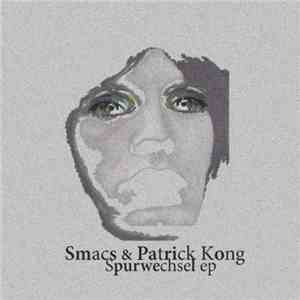 Smacs & Patrick Kong - Spurwechsel EP