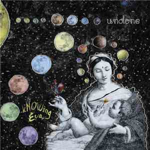 Undone  - kNOWing Eva