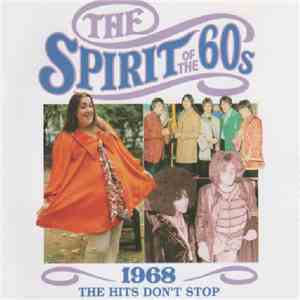 Various - The Spirit Of The 60s: 1968 The Hits Don't Stop