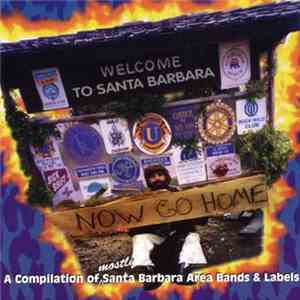 Various - Welcome To Santa Barbara... Now Go Home!