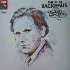 Wilhelm Backhaus, Mozart, Brahms, Grieg - Spielt-Plays Konzerte - Concertos