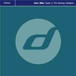 Alton Miller - Sweet In The Morning / Vibrations