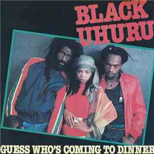 Black Uhuru - Guess Who's Coming To Dinner