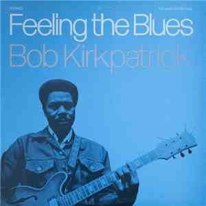 Bob Kirkpatrick - Feeling the Blues