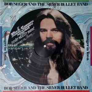 Bob Seger & The Silver Bullet Band - Stranger In Town