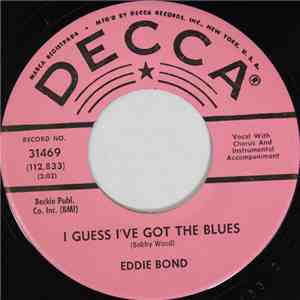Eddie Bond - I Guess I've Got The Blues