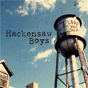 Hackensaw Boys - Love What You Do
