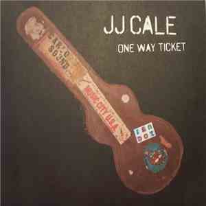 J.J. Cale - One Way Ticket