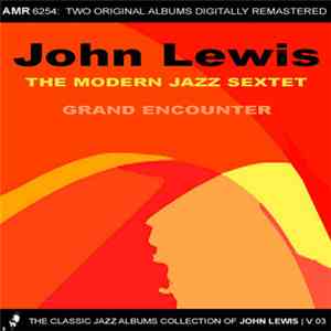 John Lewis  - The Modern Jazz Sextet & Grand Encounter