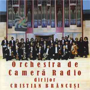Orchestra de Cameră Radio dirijor Cristian Brâncuși - Orchestra de Cameră R ...