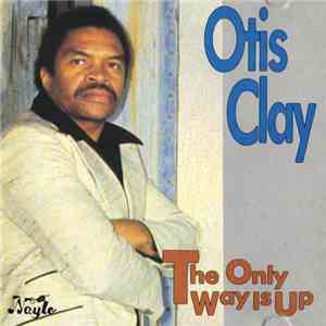 Otis Clay - The Only Way Is Up