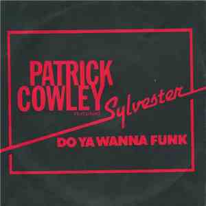 Patrick Cowley Featuring Sylvester - Do Ya Wanna Funk