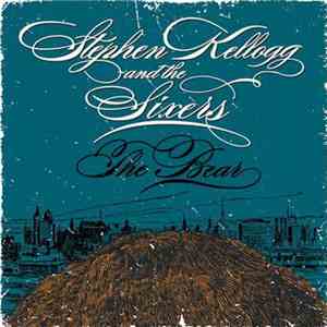 Stephen Kellogg And The Sixers - The Bear