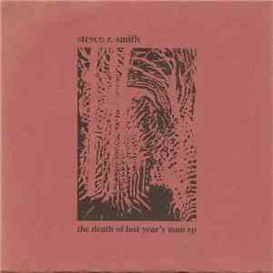 Steven R. Smith - The Death Of Last Year's Man EP