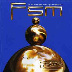 The Future Sound Of Moscow - Pump It Up