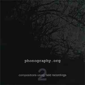 Various - Phonography.org: Compositions Using Field Recordings 2